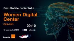 Rezultatele proiectului Women Digital Center, ediția 2021