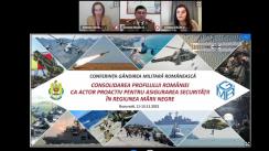 Conferința internațională organizată de Statul Major al Apărării cu tema - Consolidarea profilului României ca actor proactiv pentru asigurarea securității în Regiunea Mării Negre