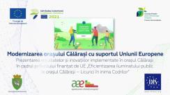 Prezentarea rezultatelor și inovațiilor implementate în orașul Călărași în cadrul proiectului finanțat de UE „Eficientizarea iluminatului public în orașul Călărași – Licurici în inima Codrilor”