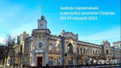 Ședința săptămânală a serviciilor primăriei Chișinău din 3 ianuarie 2022