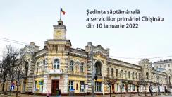 Ședința săptămânală a serviciilor primăriei Chișinău din 10 ianuarie 2022