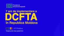 Evenimentul „7 ani de implementare a DCFTA în Republica Moldova: rezultate înregistrate și priorități în perioada următoare”