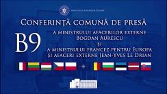 Conferință comună de presă susținută de ministrul afacerilor externe Bogdan Aurescu și ministrul francez pentru Europa și afaceri externe Jean-Yves Le Drian, în urma reuniunii ministeriale B9
