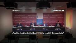 Dezbaterea publică organizată de Agenția de presă IPN la tema „Poziția și acțiunile Moldovei în noile condiții de securitate”