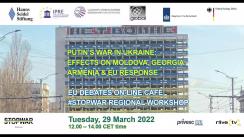 Online #StopWar Regional Workshop in the format of #EUDebatesCafé entitled „Putin’s war in Ukraine: Effects on Moldova, Georgia and Armenia and EU response”