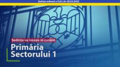 Ședința Consiliului Local Sector 1 București din 28 martie 2022