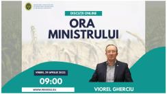 Ora ministrului Agriculturii și Industriei Alimentare, Viorel Gherciu. Situația actuală din sectorul agricol și suportul oferit din partea statului.