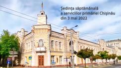 Ședința săptămânală a serviciilor primăriei Chișinău din 3 mai 2022