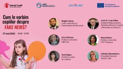 Eveniment online susținut de Salvați Copiii România, pe tema - Cum le vorbim copiilor despre FAKE NEWS?