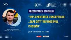 Prezentarea rezultatelor studiului de politici publice „Implementarea conceptului „Safe City” în mun. Chișinău”, elaborat de Institutul pentru Politici și Reforme Europene în cadrul programului #PoliticiPublicepentruDezvoltare