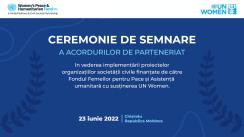 Ceremonia de semnare a acordurilor de parteneriat în vederea implementării proiectelor organizațiilor societății civile finanțate de către Fondul Femeilor pentru Pace și Asistență Umanitară cu susținerea UN Women
